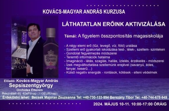 Kovács-Magyar András tanfolyama Sepsiszentgyörgyön – Láthatatlan erőink aktivizálása – 2024. május 10-11.