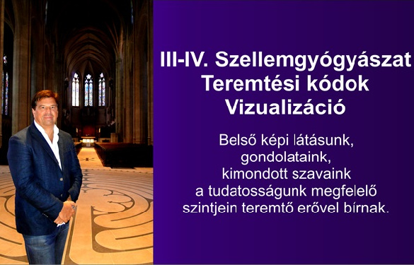 III-IV. Szellemgyógyászat - Teremtési kódok - Vizualizáció - 2024. november 9-10.